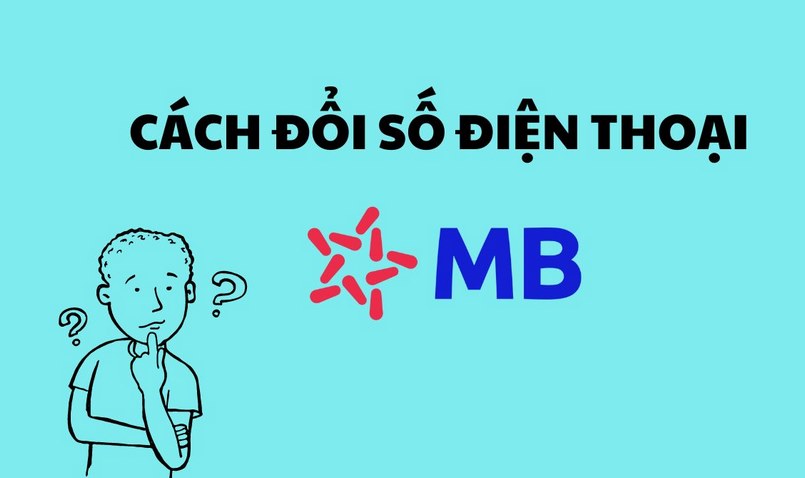 Đổi số điện thoại MB Bank trên app ngay tại nhà được không?