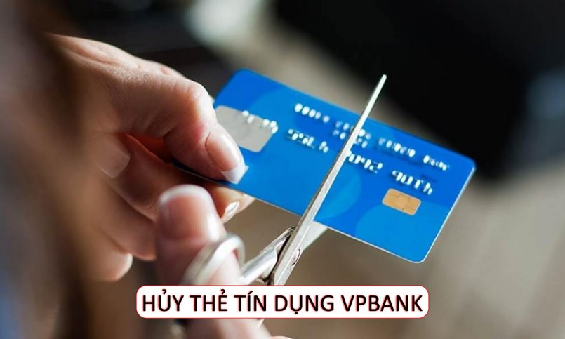 Hủy thẻ tín dụng VPBank online được không? Có mất phí không?